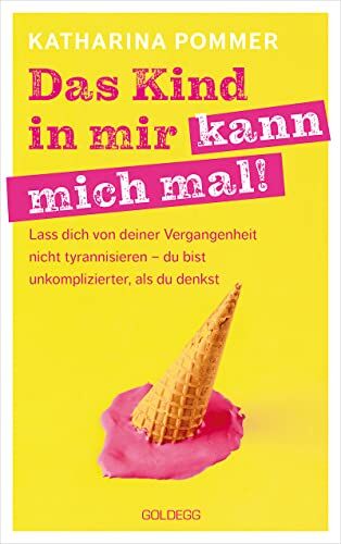 Katharina Pommer - Das Kind in mir kann mich mal: Lass dich von deiner Vergangenheit nicht tyrannisieren – du bist unkomplizierter, als du denkst - Preis vom 17.10.2026 19:25:27 h