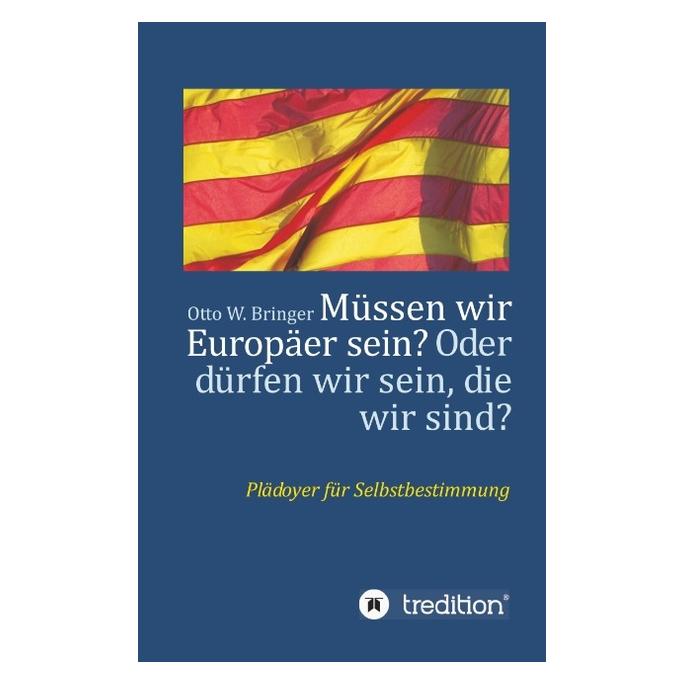 Bod Bringer:Müssen wir Europäer sein? Oder (Deutsch, Hardcover, Otto W Bringer) (67866812)