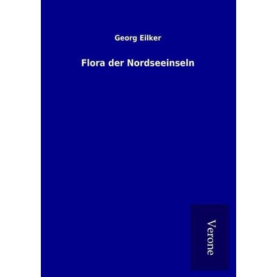 Flora der Nordseeinseln, Taschenbuch von Georg Eilker, BoD - Books on Demand