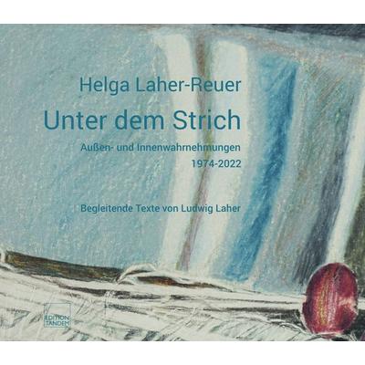 Unter dem Strich, Gebundene Ausgabe von Helga Laher-Reuer,Ludwig Laher, Edition Tandem, 978-3-904068-82-6