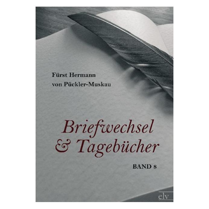Europäischer Literaturverlag Briefwechsel und Tagebücher (Deutsch, Softcover, Fürst Hermann von Pückler-Muskau, Pückler-Muskau) (55401286)