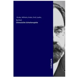Chinesische Schattenspiele, Belletristik von Wilhelm Grube