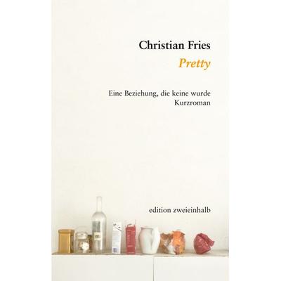 Pretty, Taschenbuch von Christian Fries, BoD – Books on Demand, 978-3-8482-6669-2