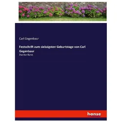 Festschrift zum siebzigsten Geburtstage von Carl Gegenbaur, Belletristik von Carl Gegenbaur