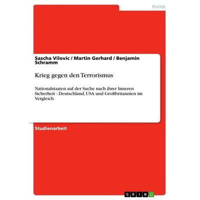 Krieg gegen den Terrorismus, Taschenbuch von Sascha Vilovic,Martin Gerhard,Benjamin Schramm, GRIN, 978-3-656-24698-5
