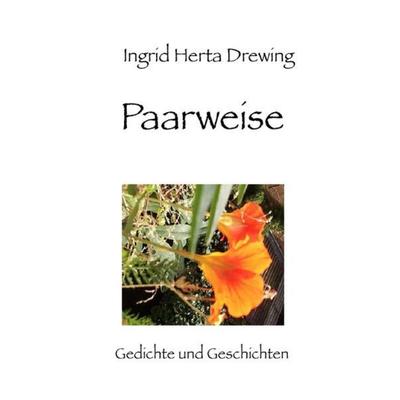 Paarweise, Taschenbuch von Ingrid Herta Drewing, Epubli, 978-3-7418-2973-4