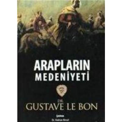 Araplarin Medeniyeti, Taschenbuch von Gustave Le Bon, IQ Kültür Sanat Yayincilik, 978-975-255-403-0