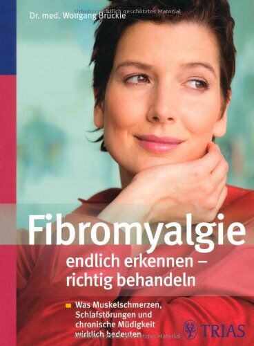 Wolfgang Brückle - Fibromyalgie endlich erkennen - richtig behandeln: Was Muskelschmerzen, Schlafstörungen und chronische Müdigkeit wirklich bedeuten - Preis vom 09.10.2026 07:28:09 h