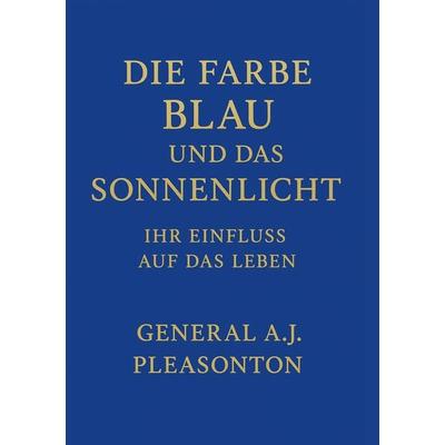 Die Farbe blau und das Sonnenlicht, Taschenbuch von A. J. Pleasonton, Hesper Verlag, 978-3-943413-45-8