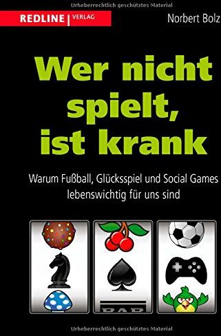 Norbert Bolz - Wer nicht spielt, ist krank: Warum Fußball, Glücksspiel und Social Games lebenswichtig für uns sind - Preis vom 30.09.2026 09:01:18 h