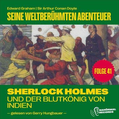 Sherlock Holmes und der Blutkönig von Indien (Seine weltberühmten Abenteuer, Folge 41) - Arthur Conan Doyle,Edward Graham, Audio, 9783711946850