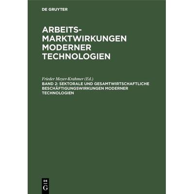 Sektorale und gesamtwirtschaftliche Beschäftigungswirkungen moderner Technologien, Gebundene Ausgabe von , De Gruyter, 978-3-11-011984-8