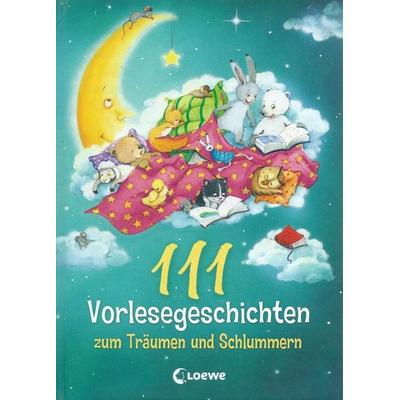 111 Vorlesegeschichten zum Träumen und Schlummern, Gebundene Ausgabe von , Loewe