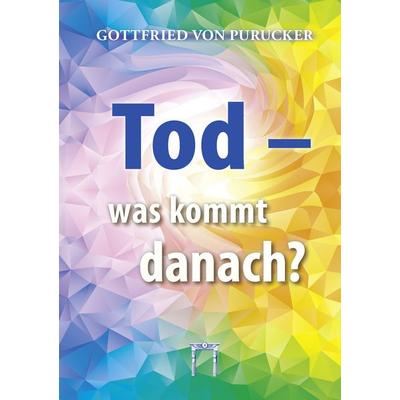 Tod - was kommt danach?, Taschenbuch von Gottfried Purucker, Esoterische Philosophie, 978-3-924849-86-3