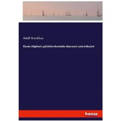 Dante Alighieris göttliche Komödie übersetzt und erläutert, Belletristik von Adolf Streckfuss