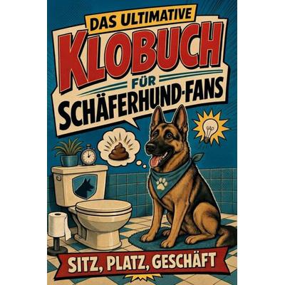 Das ultimative Klobuch für Schäferhund-Fans, Taschenbuch von Mia Maier, Tiptop, 978-3-696-11520-3