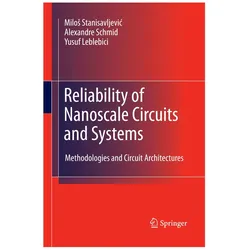 Reliability of Nanoscale Circuits and Systems, Fachbücher von Alexandre Schmid, Yusuf Leblebici, Miloš Stanisavljević