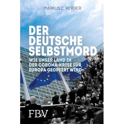 Der deutsche Selbstmord, Gebundene Ausgabe von Markus C. Kerber, Finanzbuch Verlag
