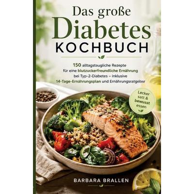 Das große Diabetes Kochbuch, Taschenbuch von Barbara Brallen, Bookmundo, 978-94-037-1543-8