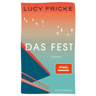 Das Fest, Gebundene Ausgabe von Lucy Fricke, Claassen