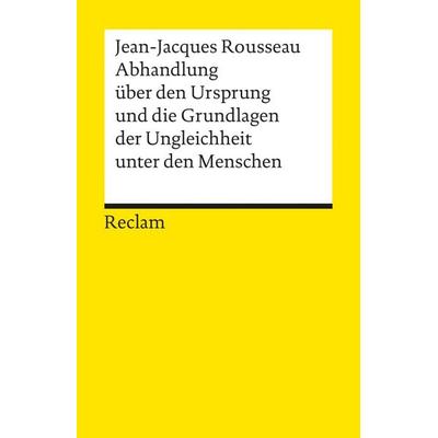 Abhandlung über den Ursprung und die Grundlagen der Ungleichheit unter den Menschen, Taschenbuch von Jean Jaques Rousseau, Reclam, Philipp,