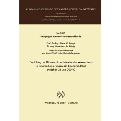 Ermittlung der Diffusionskoeffizienten des Wasserstoffs in binären Legierungen auf Eisengrundlage zwischen 25 und 300°C, Taschenbuch von Klaus W.