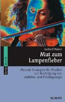 Gerhard Mantel - Mut zum Lampenfieber: Mentale Strategien für Musiker zur Bewältigung von Auftritts- und Prüfungsangst: Mentale Strategien für Musiker zur Bewältigung ... Vorspiel, Prüfung und Konzert (Serie Musik) - Preis vom 07.10.2026 11:45:10 h