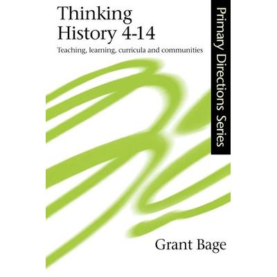 Thinking History 4-14, Taschenbuch von Grant Bage, Taylor and Francis, 978-0-7507-0872-2