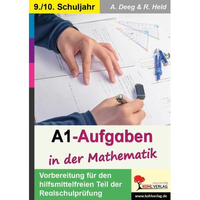 A1-Aufgaben in der Mathematik, Taschenbuch von Andrea Deeg,Ramona Held, KOHL VERLAG Der Verlag mit dem Baum, 978-3-9884112-9-7