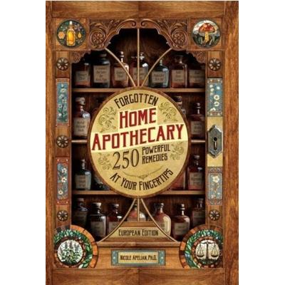 Forgotten Home Apothecary, Gebundene Ausgabe von Nicole Apelian, Global Brother Srl