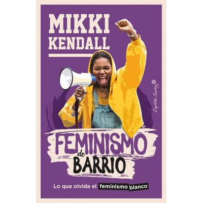 Feminismo de barrio : lo que olvida el feminismo blanco, Taschenbuch von , Capitán Swing Libros, 978-84-12-45787-2