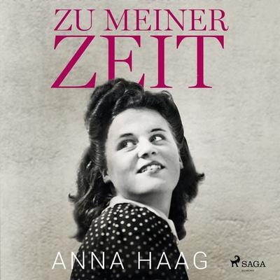 Zu meiner Zeit - Anna Haag, Audio, 9788726862348