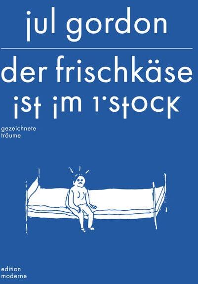 Jul Gordon - Der Frischkäse ist im 1. Stock: gezeichnete Träume - Preis vom 09.10.2026 07:28:09 h