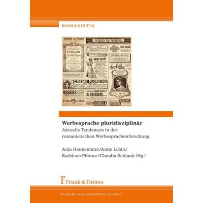 Werbesprache pluridisziplinär – Aktuelle Tendenzen in der romanistischen Werbesprachenforschung, Taschenbuch von , Frank & Timme, 978-3-7329-0269-9
