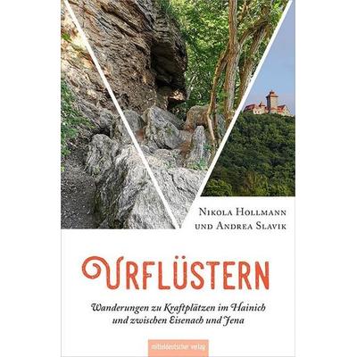 Urflüstern – Wanderungen zu Kraftplätzen im Hainich und zwischen Eisenach und Jena, Taschenbuch von Nikola Hollmann,Andrea Slavik, Mitteldeutscher