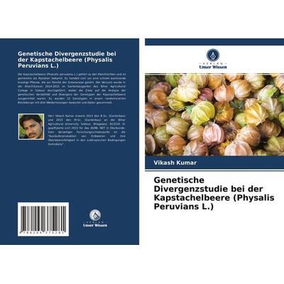 Genetische Divergenzstudie bei der Kapstachelbeere (Physalis Peruvians L.), Taschenbuch von Vikash Kumar, Verlag Unser Wissen, 978-620-4-37528-1