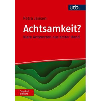 Achtsamkeit? Frag doch einfach!, Taschenbuch von Petra Jansen, Utb GmbH, 978-3-8252-6173-3