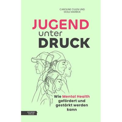 Jugend unter Druck, Taschenbuch von Golli Marboe,Caroline Culen, Residenz, 978-3-7017-3649-2