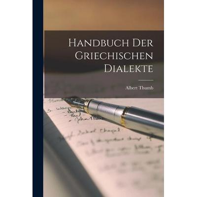 Handbuch Der Griechischen Dialekte, Taschenbuch von Thumb, British Library, Historical Print Editions, 978-1-01-866039-4