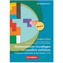 Scriptor Praxis, Mathematische Grundlagen verständlich einführen – Band 2, Erfolgreich unterrichten, Fachbücher von Matthias Benkeser, Diana Dragmann