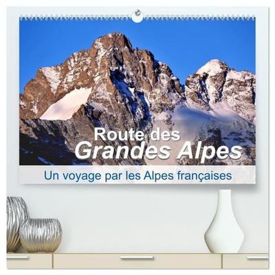 Routes des Grandes Alpes, Un voyage par les Alpes françaises (Calendrier mural haut de gamme 2027 DIN A2 vertical), CALVENDO calendrier mensuel