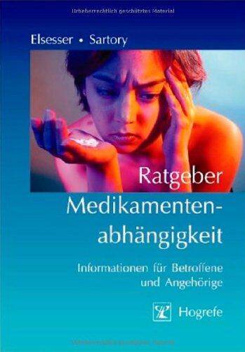 Karin Elsesser - Ratgeber Medikamentenabhängigkeit: Informationen für Betroffene und Angehörige - Preis vom 13.10.2026 11:25:28 h