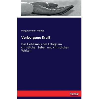 Verborgene Kraft, Taschenbuch von Dwight Lyman Moody, Hansebooks, 978-3-7433-5926-0