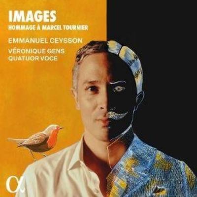 Images. Hommage ... Marcel Tournier - Emmanuel Ceysson,Vronique Gens,Quatuor Voce, CD
