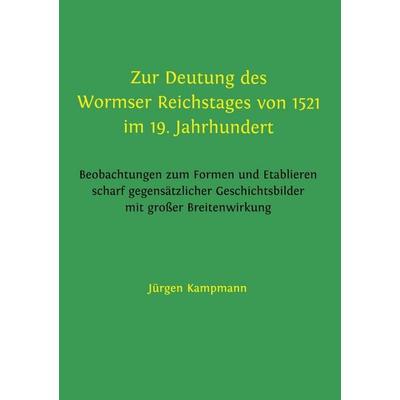 Beiträge zu territorialkirchengeschichtlicher Forschung / Zur Deutung des Wormser Reichstages von 1521 im 19. Jahrhundert, Taschenbuch von Jürgen