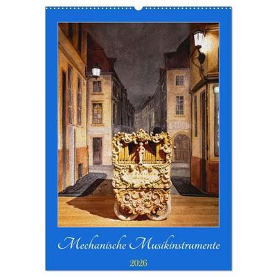Mechanische Musikinstrumente (Wandkalender 2026 DIN A2 hoch), CALVENDO Monatskalender
