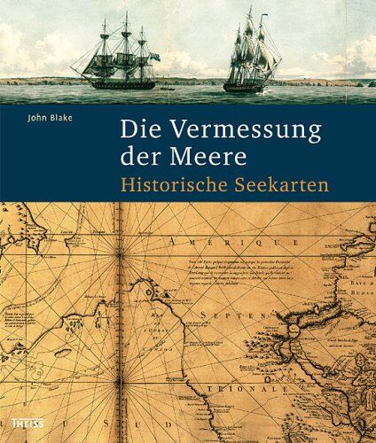 John Blake - Die Vermessung der Meere: Historische Seekarten - Preis vom 15.10.2026 23:06:25 h