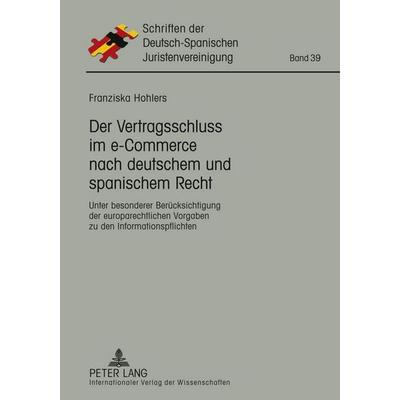 Der Vertragsschluss im e-Commerce nach deutschem und spanischem Recht, Gebundene Ausgabe von Franziska Hohlers, Peter Lang GmbH, Internationaler