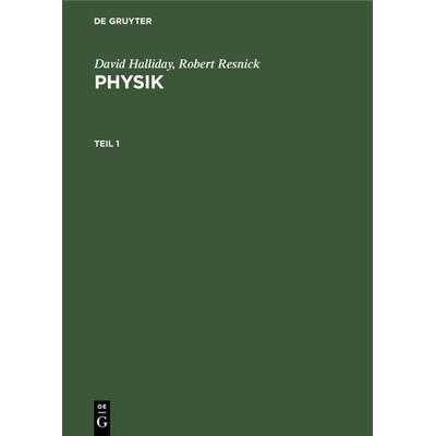 Physik. Teil 1, Gebundene Ausgabe von David Halliday,Robert Resnick, De Gruyter, 978-3-11-010640-4