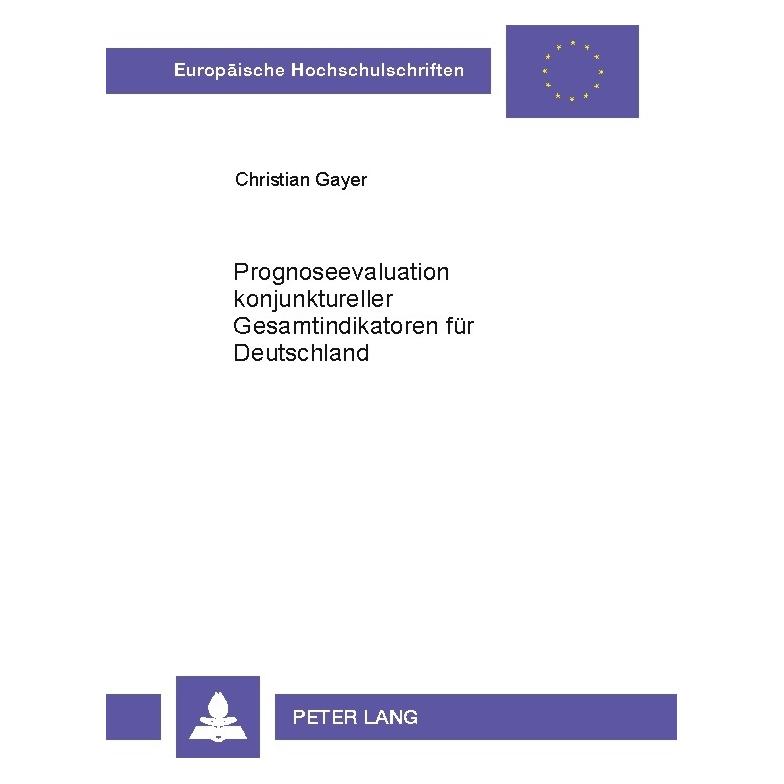 Peter Lang Prognoseevaluation konjunktureller Gesamtindikatoren für Deutschland (Deutsch, Christian Gayer) (9202428)